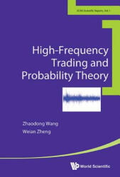 High-frequency Trading And Probability Theory - Weian Zheng, Zhaodong Wang (ISBN: 9789814616508)
