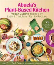Abuela's Plant-Based Kitchen: Vegan Cuisine Inspired by Latin & Caribbean Family Recipes - Salinari, Karla (ISBN: 9781510772717)