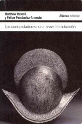 Los conquistadores : una breve introducción - Felipe Fernández-Armesto, Matthew Restall, Javier Alonso López (ISBN: 9788420675435)