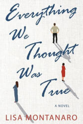 Everything We Thought Was True - Lisa Montanaro (ISBN: 9781958231593)