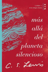 Más Allá del Planeta Silencioso: Libro 1 de la Trilogía Cósmica - C. S. Lewis (ISBN: 9781400232178)
