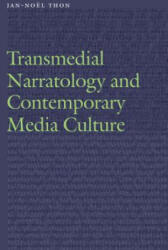 Transmedial Narratology and Contemporary Media Culture - Jan-Noel Thon (ISBN: 9781496207708)