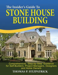 The Insider's Guide To Stone House Building - Thomas P Fitzpatrick (ISBN: 9781523736478)