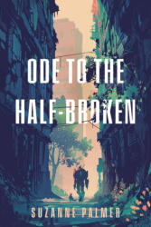 Ode to the Half-Broken - PALMER SUZANNE (ISBN: 9780756419585)