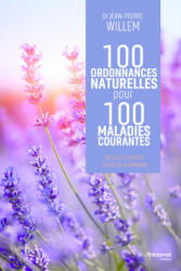 100 ordonnances naturelles pour 100 maladies courantes - Jean-Pierre Willem (ISBN: 9782813225979)