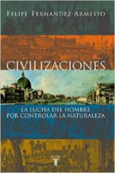 Civilizaciones - Felipe Fernández-Armesto, Jesús Cuéllar Menezo (2002)