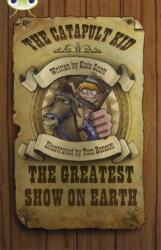 Bug Club Independent Fiction Year 6 Red A The Catapult Kid: The Greatest Show on Earth (ISBN: 9780435143695)