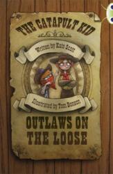 Bug Club Independent Fiction Year 6 Red B The Catapult Kid: Outlaws on the Loose (ISBN: 9780435143701)