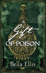 Gift of Poison - Bella Ellis (ISBN: 9781529363449)