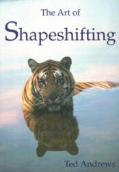 Art of Shapeshifting - Ted Andrews (ISBN: 9781888767322)