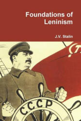 Foundations of Leninism - J V Stalin (ISBN: 9781312883888)