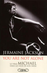 You are not alone. Le vrai Michael dans les yeux de son frere - Jermaine Jackson (ISBN: 9782749915913)