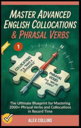 Master Advanced English Collocations & Phrasal Verbs - Taylor Anderson, Alex Collins (2026)