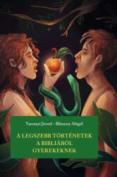 A legszebb történetek a Bibliából gyerekeknek (ISBN: 9786157063419)