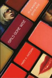 Girls Gone Wise in a World Gone Wild (ISBN: 9780802451545)