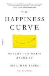 The Happiness Curve: Why Life Gets Better After 50 - Jonathan Rauch (ISBN: 9781250080912)
