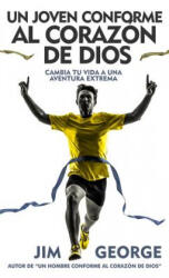 Un Joven Conforme Al Corazón de Dios - Jim George (ISBN: 9780825457555)