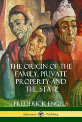 Origin of the Family, Private Property and the State - FREDERICK ENGELS (ISBN: 9781387941834)