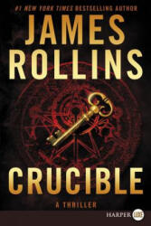 Crucible: A Thriller - James Rollins (ISBN: 9780062381811)