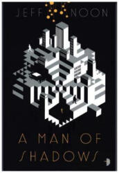 Man of Shadows - Jeff Noon (ISBN: 9780857666697)