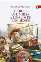 Héroes que miran a los ojos de los dioses - OSCAR MARTINEZ (ISBN: 9788441435223)