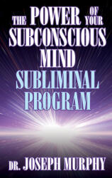 Power of Your Subconscious Mind Subliminal Program - Dr. Joseph Murphy (ISBN: 9781722505936)