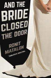 And The Bride Closed The Door - Ronit Matalon, Jessica Cohen (ISBN: 9781939931757)