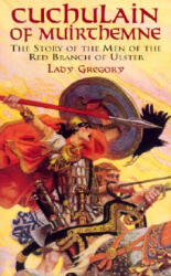 Cuchulain of Muirthemne - Lady Gregory (ISBN: 9780486417172)