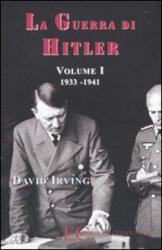 La guerra di Hitler - David Irving, B. Gambaccini, A. Montemagni (2010)