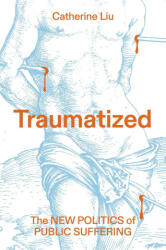 Traumatized - Catherine Liu (ISBN: 9781804296745)