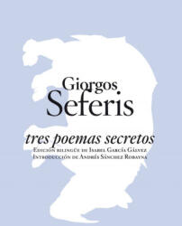 Tres poemas secretos - Giorgos Seferis, Isabel García Galvez (ISBN: 9788496775503)