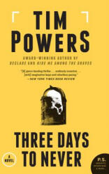 Three Days to Never - Tim Powers (ISBN: 9780062221391)