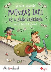 Matricás Laci és a nagy zenebona - Most én olvasok! 3. szint (ISBN: 9789634105053)