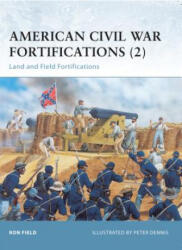 American Civil War Fortifications - Ron Field (2005)