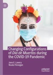 Changing Configurations of Dia de Muertos during the COVID-19 Pandemic (ISBN: 9783031910418)