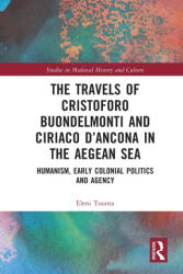 The Travels of Cristoforo Buondelmonti and Ciriaco d'Ancona in the Aegean Sea - Eleni Tounta (ISBN: 9781032502373)