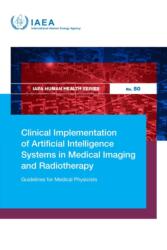 Clinical Implementation of Artificial Intelligence Systems in Medical Imaging and Radiotherapy (ISBN: 9789201300263)