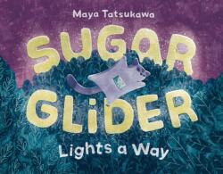 Sugar Glider Lights a Way (ISBN: 9781250903945)