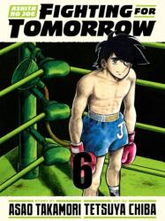 Ashita No Joe: Fighting for Tomorrow 6 - Asao Takamori (ISBN: 9781647295172)