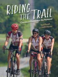 Riding the Trail: Cherokees Remember the Removal (ISBN: 9781623543143)