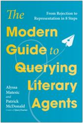 The Modern Guide to Querying Literary Agents - Patrick McDonald (ISBN: 9781637749005)