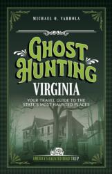 Ghost Hunting Virginia (ISBN: 9781578604791)