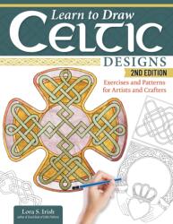 Learn to Draw Celtic Designs, 2nd Edition (ISBN: 9781497106116)