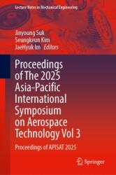 Proceedings of The 2025 Asia-Pacific International Symposium on Aerospace Technology Vol 3 (ISBN: 9789819212064)