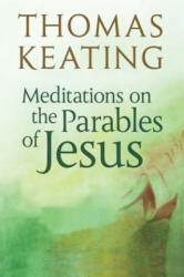 Meditations on the Parables of Jesus - Keating, Father Thomas, Ocso (ISBN: 9780824526078)
