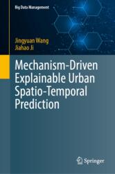 Mechanism-Driven Explainable Urban Spatio-Temporal Prediction (ISBN: 9789819206612)