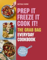 Prep it, Freeze it, Cook it! The Grab Bag Everyday Cookbook (ISBN: 9781805702771)