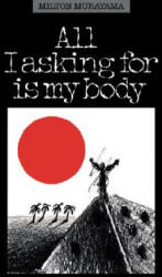 All I'm Asking for is My Body - Milton Murayama (ISBN: 9780824811723)