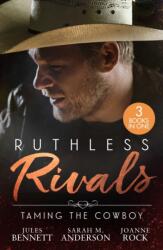 Ruthless Rivals: Taming The Cowboy (ISBN: 9780263423761)