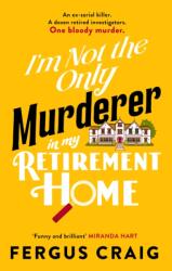 I'm Not the Only Murderer in My Retirement Home (ISBN: 9781408734636)